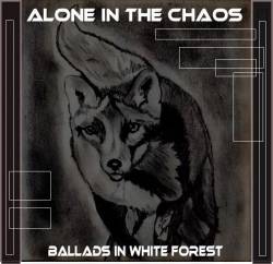 Alone In The Chaos : Ballads in the White Forest